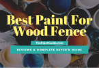 Best Paint For Wood Fence