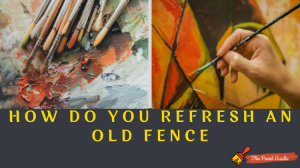 How Do You Refresh an Old Fence?