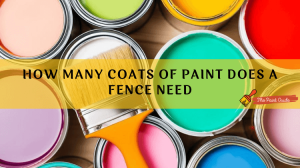 How Many Coats of Paint Does a Fence Need?