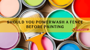 Should You Powerwash a Fence Before Painting?